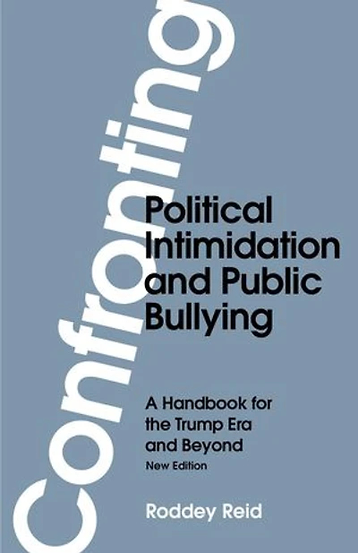 Confronting Political Intimidation and Public Bullying: A Handbook for the Trump Era and Beyond