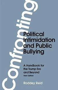 Confronting Political Intimidation and Public Bullying: A Handbook for the Trump Era and Beyond