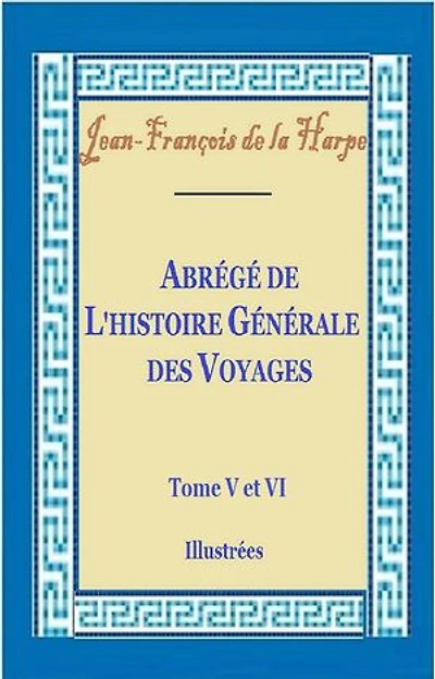 Abrégé de l’histoire générale des voyages Tome V et VI