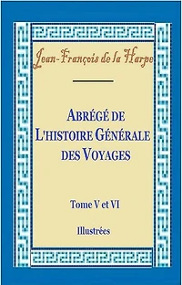 Abrégé de l’histoire générale des voyages Tome V et VI