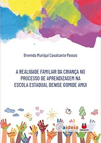 A realidade familiar da criança no processo de aprendizagem na Escola Estadual Denize Gomide Amui