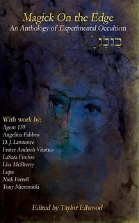 Magick on the Edge: An Anthology of Experimental Occultism