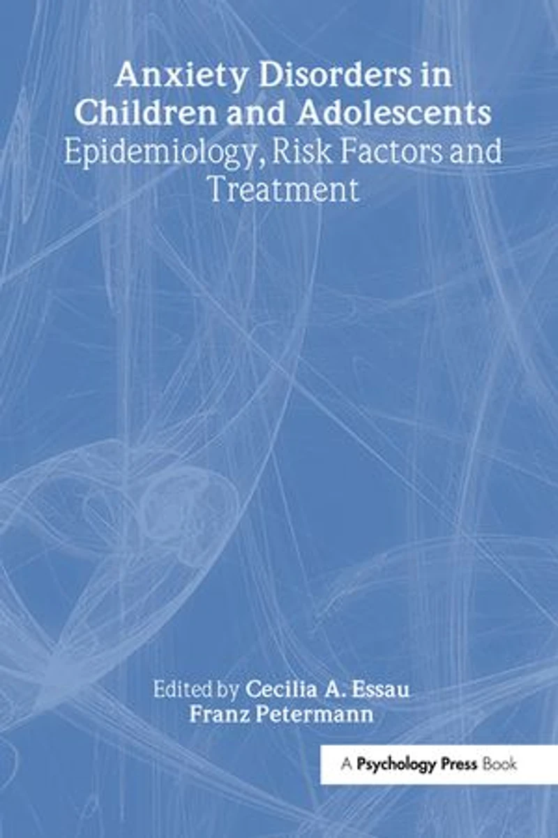 Anxiety Disorders in Children and Adolescents: Epidemiology, Risk Factors and Treatment