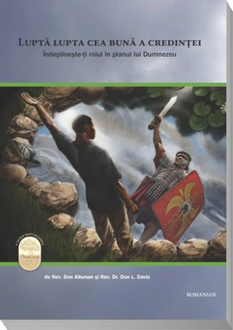 Fight the Good Fight of Faith (Romanian Edition): Playing Your Part in God's Unfolding Drama