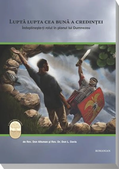 Fight the Good Fight of Faith (Romanian Edition): Playing Your Part in God's Unfolding Drama