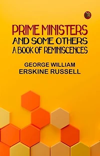 Prime Ministers and Some Others: A Book of Reminiscences