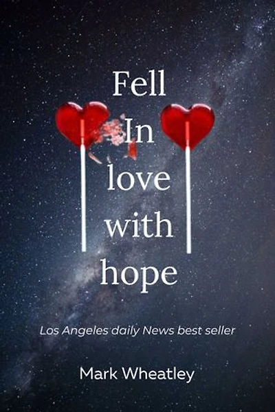 Fell In Love With Hope: I FELL IN LOVE WITH HOPE: A Heart Full of Hope: A Story of Love and Renewal