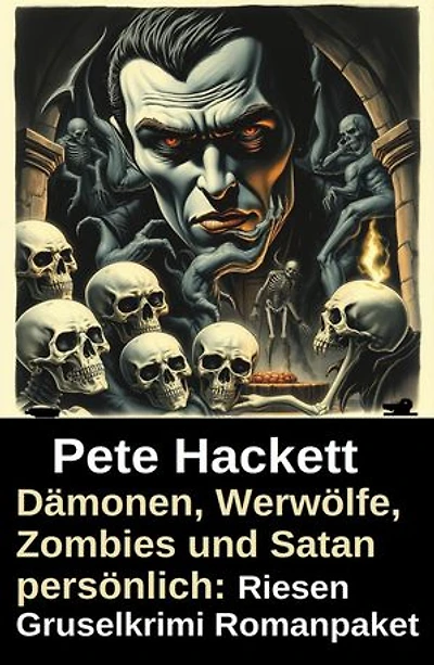 Dämonen, Werwölfe, Zombies und Satan persönlich: Riesen Gruselkrimi Romanpaket