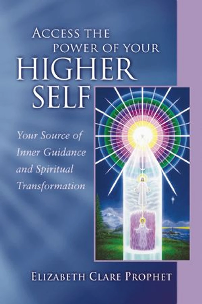 Access The Power Of Your Higher Self: Source Inner Guidance And Spiritual Transformation