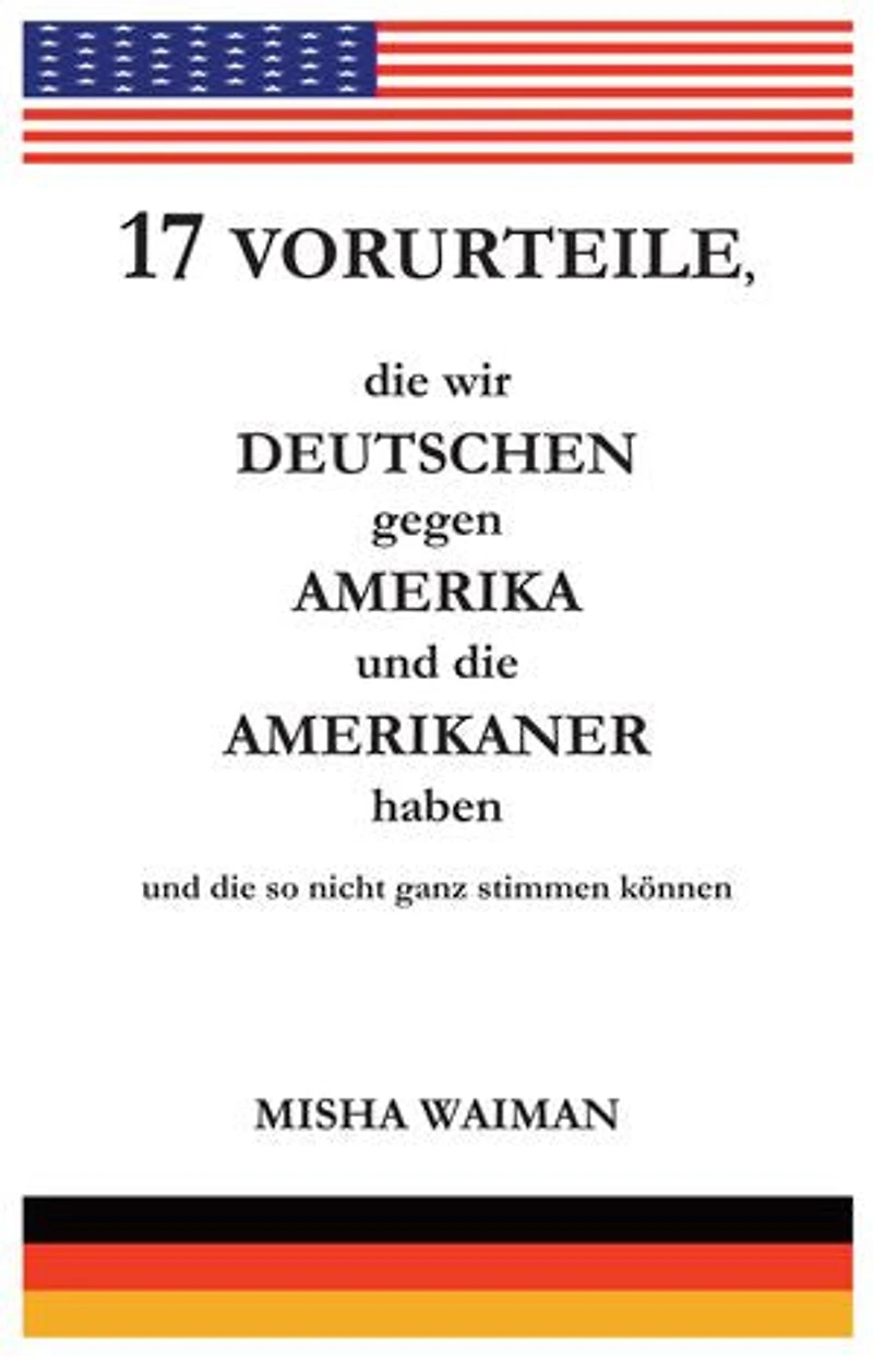 17 Vorurteile, die wir Deutschen gegen Amerika und die Amerikaner haben und die so nicht ganz stimmen können