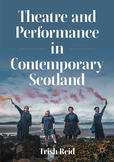 Theatre and Performance Contemporary Scotland