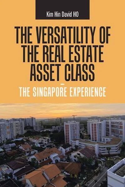 the Versatility of Real Estate Asset Class - Singapore Experience