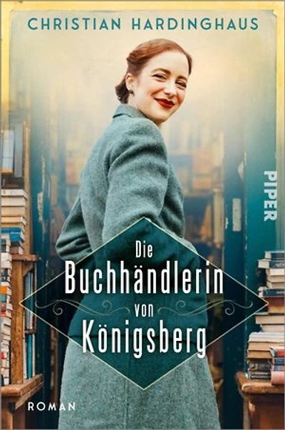 Die Buchhändlerin von Königsberg: Roman | Historischer Roman über den 2. Weltkrieg und die Kraft, die Bücher spenden