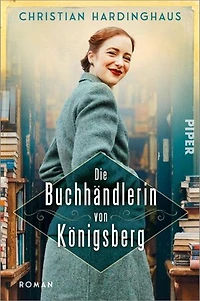 Die Buchhändlerin von Königsberg: Roman | Historischer Roman über den 2. Weltkrieg und die Kraft, die Bücher spenden