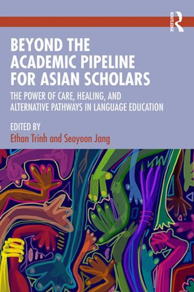 Beyond The Academic Pipeline for Asian Scholars: Power of Care, Healing, and Alternative Pathways Language Education