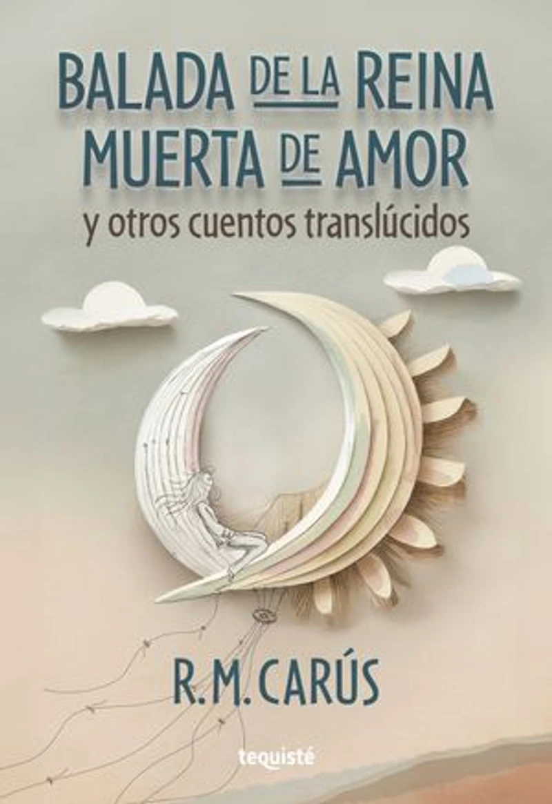 Balada de la reina muerta de amor y otros cuentos translúcidos