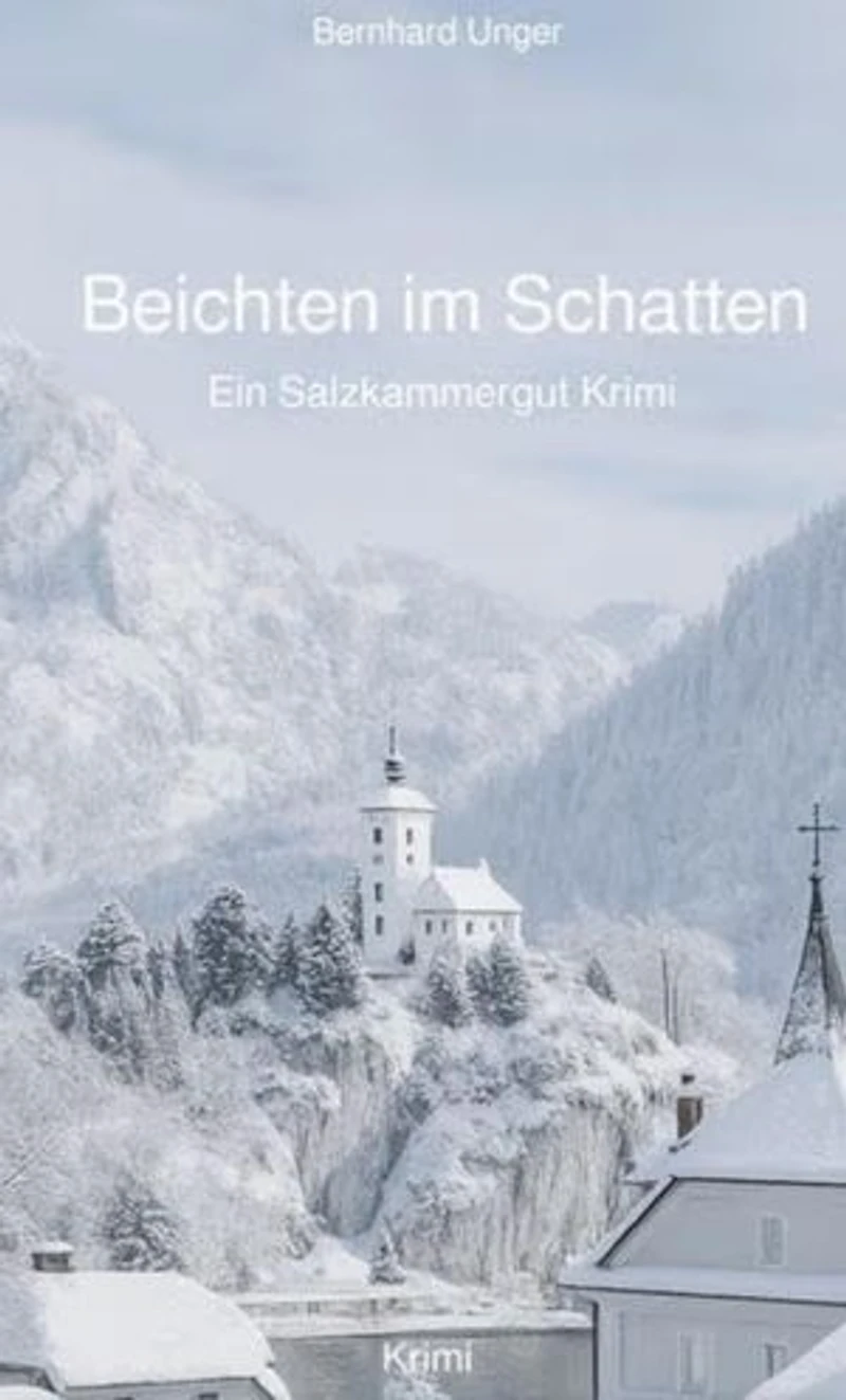 Beichten im Schatten: Ein Salzkammergut Krimi