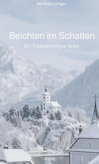 Beichten im Schatten: Ein Salzkammergut Krimi