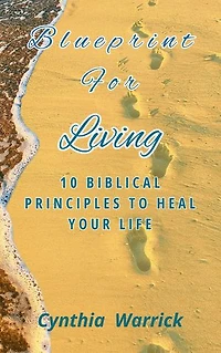 Blueprint for Living: 10 Biblical Principles to Heal Your Life