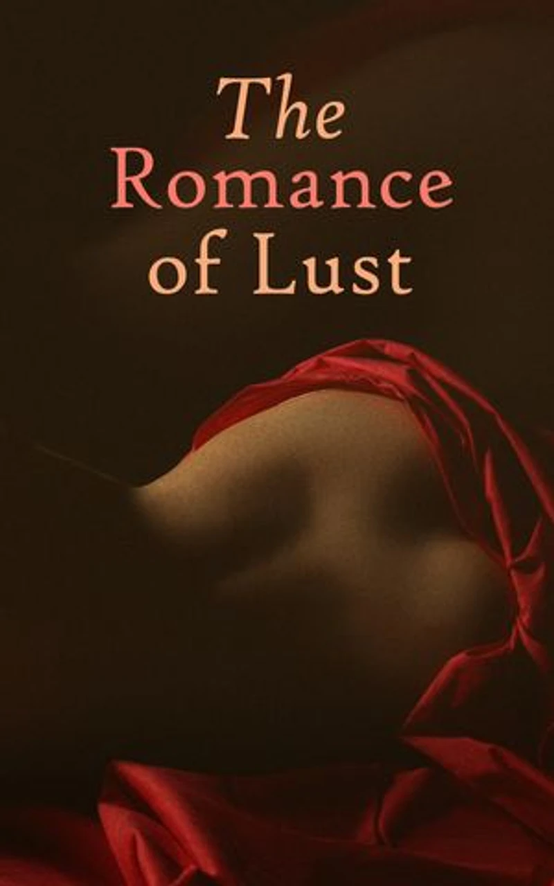 The Romance of Lust: A Saga on Life and Erotic Adventures of Charlie Roberts – Victorian Erotic Classic