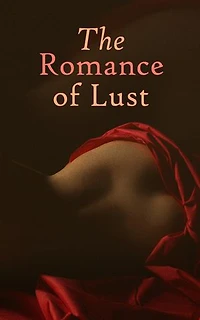 The Romance of Lust: A Saga on Life and Erotic Adventures of Charlie Roberts – Victorian Erotic Classic