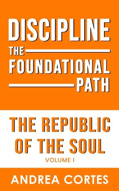 The Republic of Soul: Volume 1 - Discipline: Foundational Path