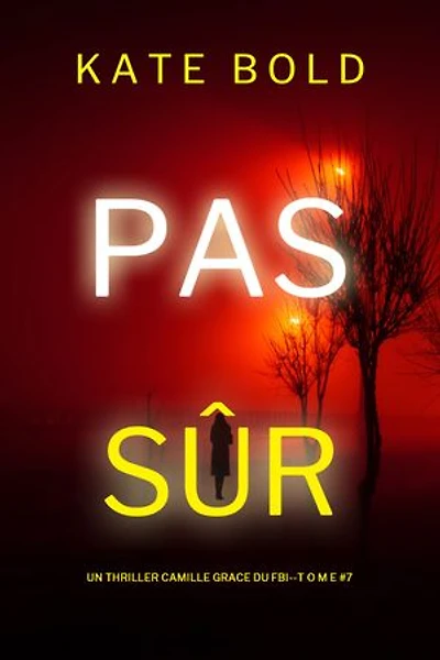 Pas sûr (Un thriller de l’agent du FBI Camille Grace — tome 7)