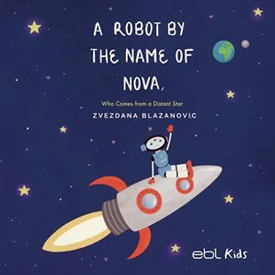 A Robot by the Name of Nova Who Comes from a Distant Star