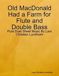 Old MacDonald Had a Farm for Flute and Double Bass - Pure Duet Sheet Music By Lars Christian Lundholm