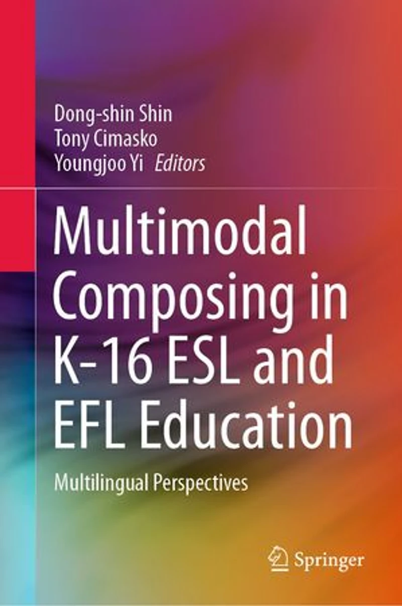 Multimodal Composing K-16 ESL and EFL Education: Multilingual Perspectives