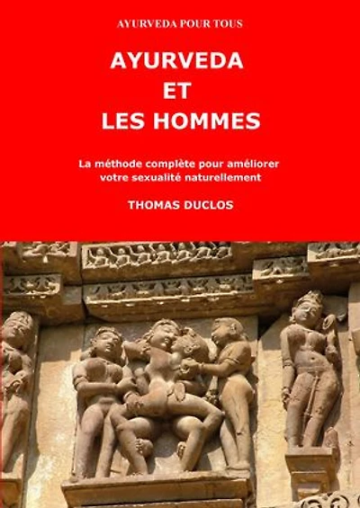 AYURVEDA ET LES HOMMES: La méthode complète pour améliorer votre sexualité naturellement