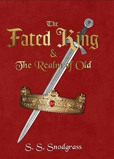 The Fated King: & Realm of Old