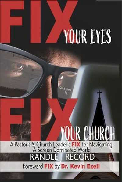FIX Your Eyes, Church: a Pastor's and Church Leaders to Navigating Screen Dominated World
