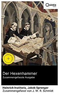 Der Hexenhammer (Zusammengefasste Ausgabe): Bereicherte Ausgabe. Einfluss der Dominikaner und die Rolle der Inquisition im Kampf gegen Zauberei im mittelalterlichen Europa