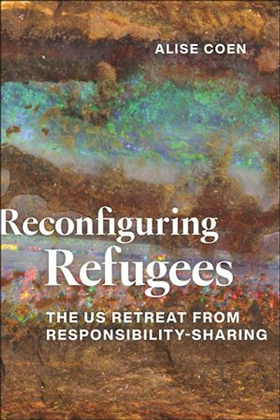 Reconfiguring Refugees: The US Retreat from Responsibility-Sharing