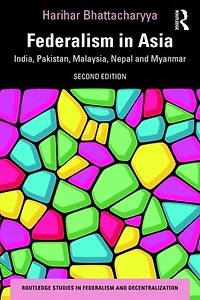 Federalism Asia: India, Pakistan, Malaysia, Nepal And Myanmar