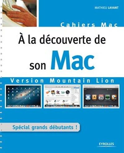 A la découverte de son Mac : version Mountain Lion: Lion