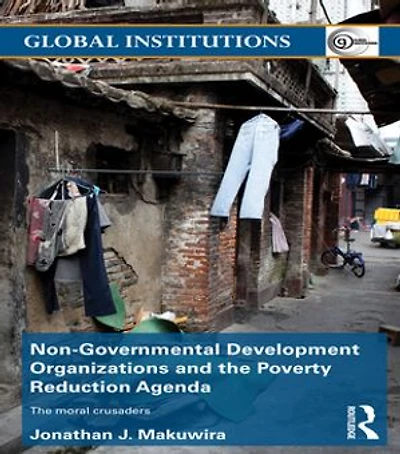 Non-Governmental Development Organizations and The Poverty Reduction Agenda: moral crusaders