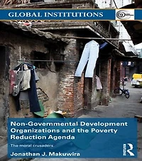 Non-Governmental Development Organizations and The Poverty Reduction Agenda: moral crusaders