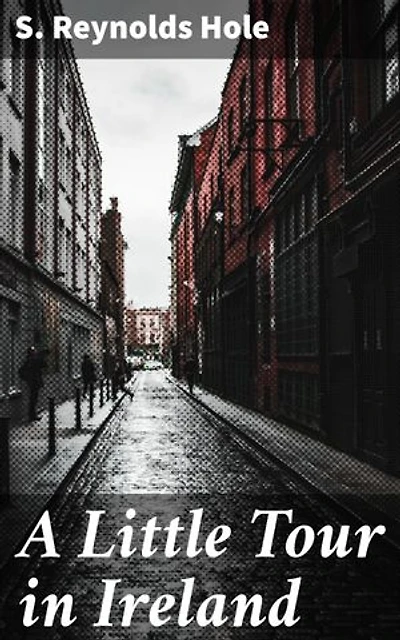 A Little Tour in Ireland: Enriched edition. Exploring the Literary Gems of Ireland