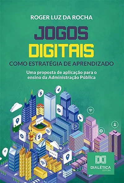 Jogos digitais como estratégia de aprendizado: uma proposta de aplicação para o ensino da Administração Pública
