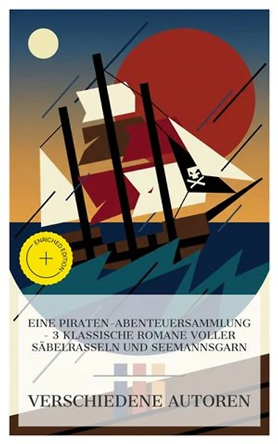 Eine Piraten-Abenteuersammlung – 3 klassische Romane voller Säbelrasseln und Seemannsgarn: Bereicherte Ausgabe. Kapitän Bob Singleton: Abenteuer-Klassiker, Der rote Freibeuter, Der algerische Panther