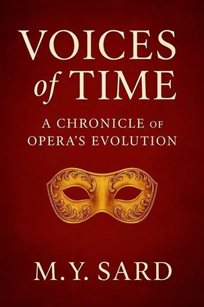 Voices of Time: A Chronicle of Opera’s Evolution