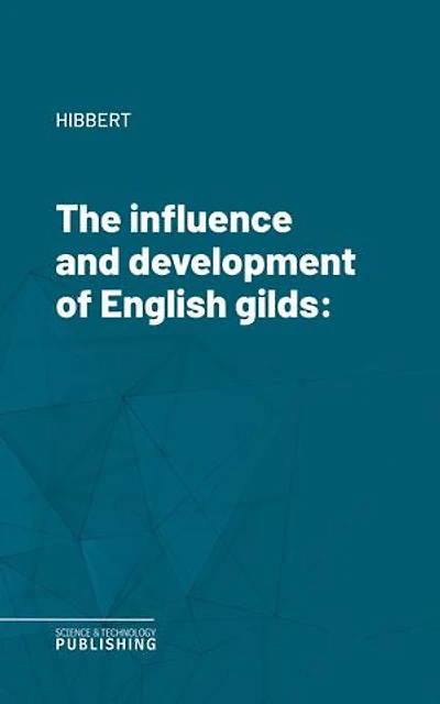 The influence and development of English gilds