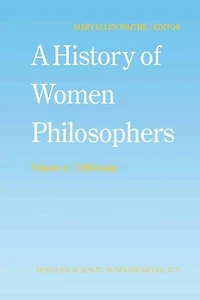 A History of Women Philosophers: Contemporary Philosophers, 1900-Today