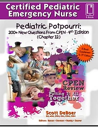 Pediatric Potpourri 200+ New CPEN Questions: Certified Pediatric Emergency Nurse Review (3rd Edition Supplement)