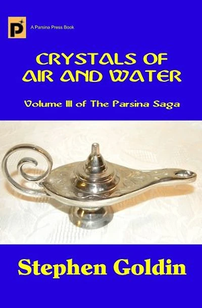 Crystals of Air and Water: The Parsina Saga, #4