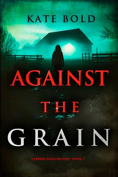 Against the Grain (A Parker Hand FBI Suspense Thriller—Book Seven)