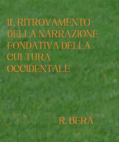 Il Ritrovamento della Narrazione Fondativa della Cultura Occidentale