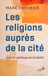 Les Religions auprès de la cité: Le droit politique de la laïcité